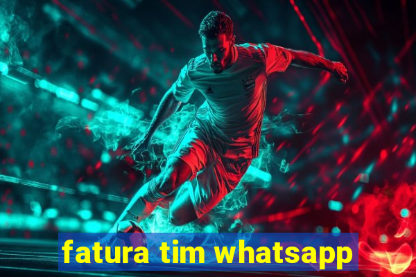 fatura tim whatsapp